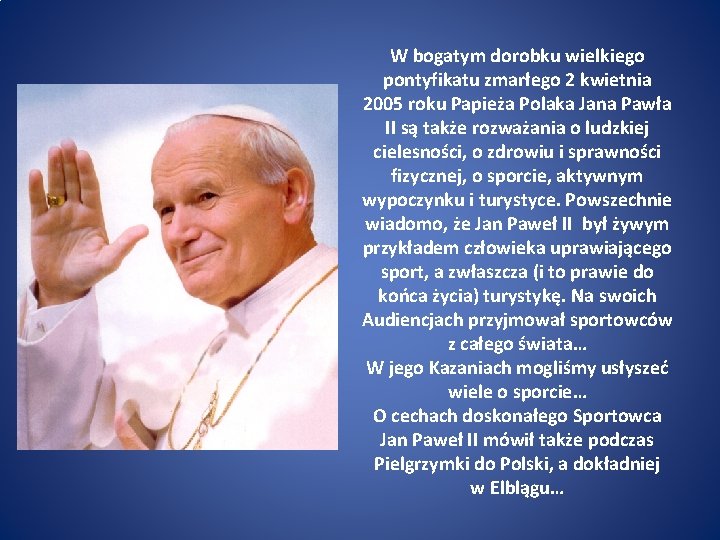 W bogatym dorobku wielkiego pontyfikatu zmarłego 2 kwietnia 2005 roku Papieża Polaka Jana Pawła