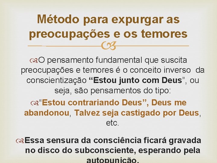 Método para expurgar as preocupações e os temores O pensamento fundamental que suscita preocupações