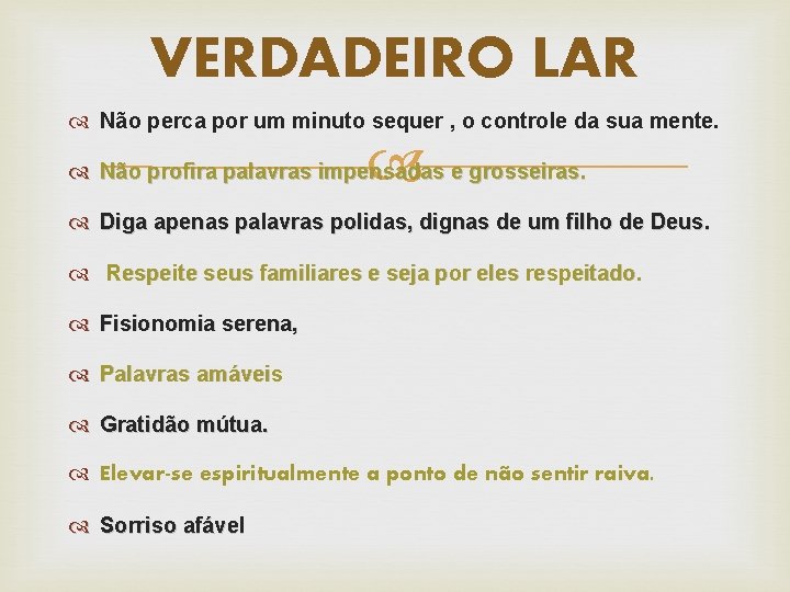 VERDADEIRO LAR Não perca por um minuto sequer , o controle da sua mente.