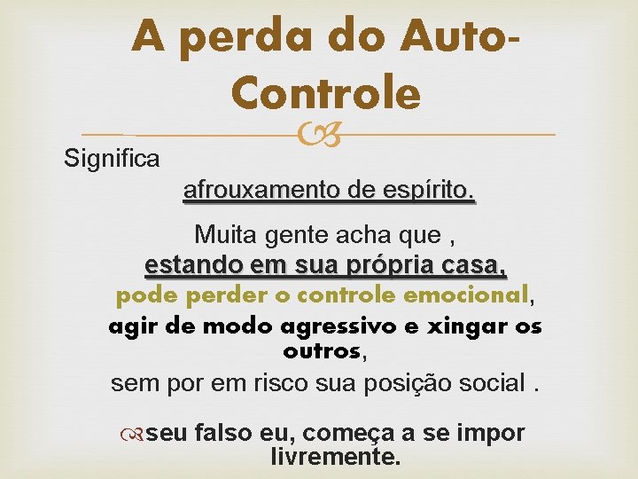 A perda do Auto. Controle Significa afrouxamento de espírito. Muita gente acha que ,