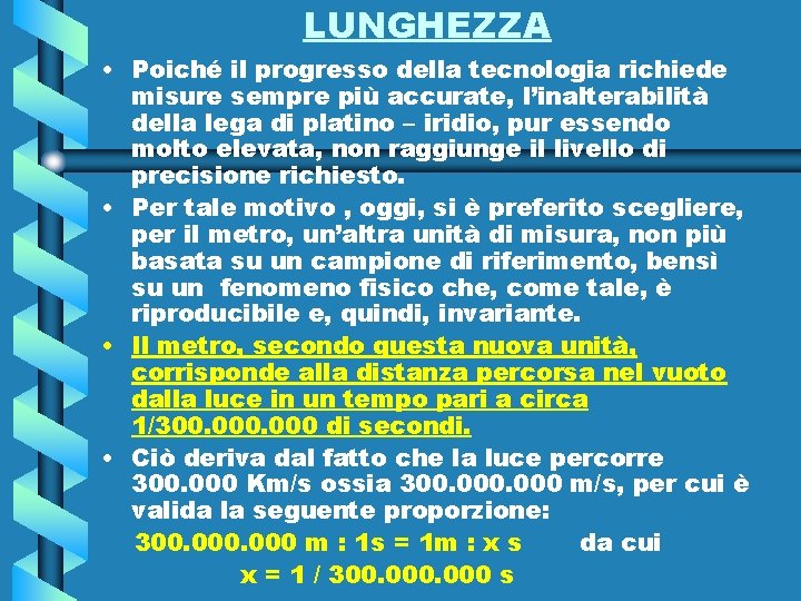 LUNGHEZZA • Poiché il progresso della tecnologia richiede misure sempre più accurate, l’inalterabilità della