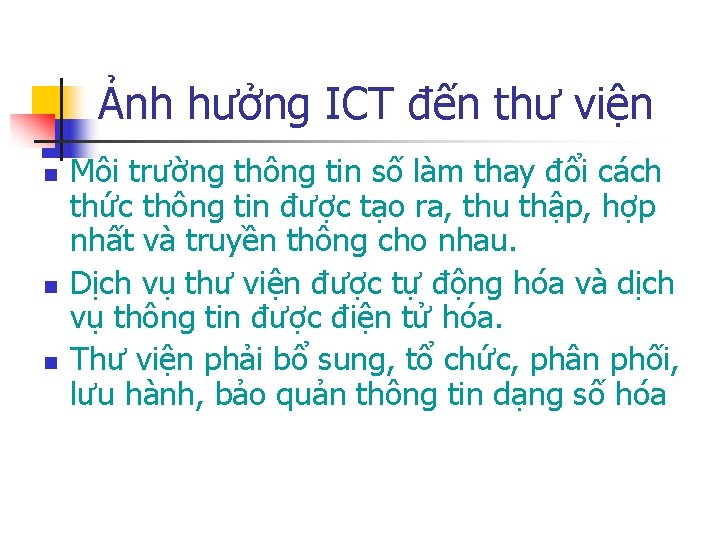 Ảnh hưởng ICT đến thư viện n Môi trường thông tin số làm thay