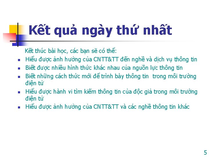 Kết quả ngày thứ nhất n n n Kết thúc bài học, các bạn