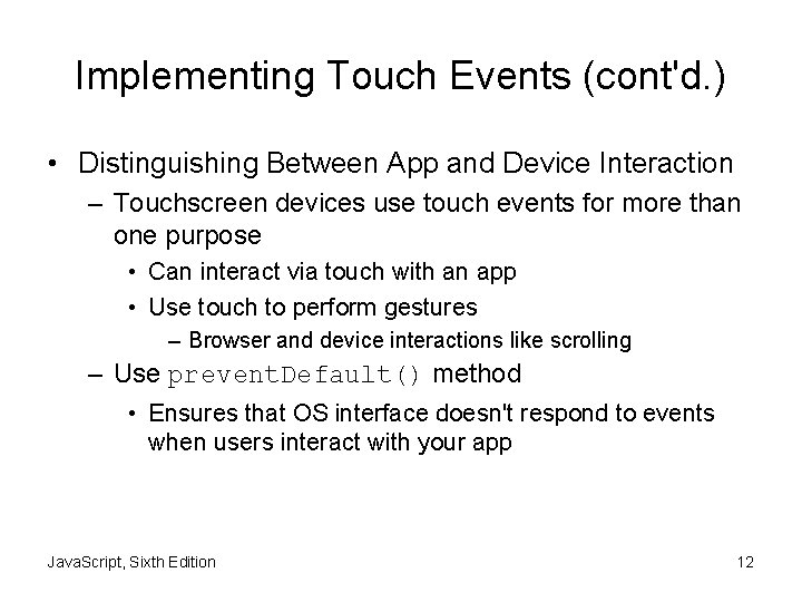 Implementing Touch Events (cont'd. ) • Distinguishing Between App and Device Interaction – Touchscreen