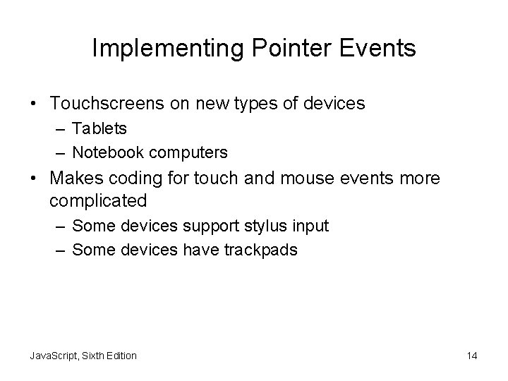 Implementing Pointer Events • Touchscreens on new types of devices – Tablets – Notebook