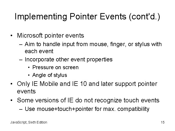 Implementing Pointer Events (cont'd. ) • Microsoft pointer events – Aim to handle input