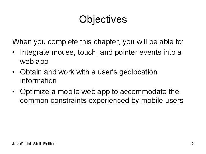 Objectives When you complete this chapter, you will be able to: • Integrate mouse,