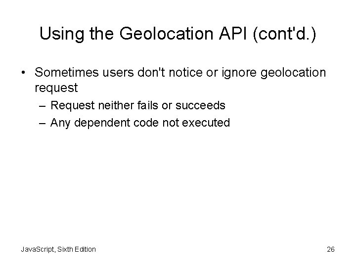 Using the Geolocation API (cont'd. ) • Sometimes users don't notice or ignore geolocation
