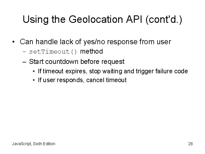 Using the Geolocation API (cont'd. ) • Can handle lack of yes/no response from