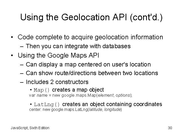 Using the Geolocation API (cont'd. ) • Code complete to acquire geolocation information –