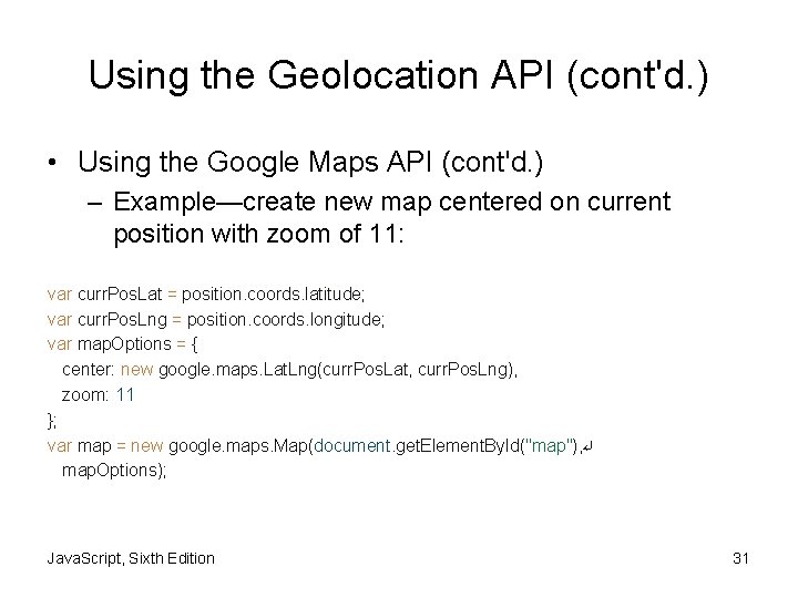 Using the Geolocation API (cont'd. ) • Using the Google Maps API (cont'd. )