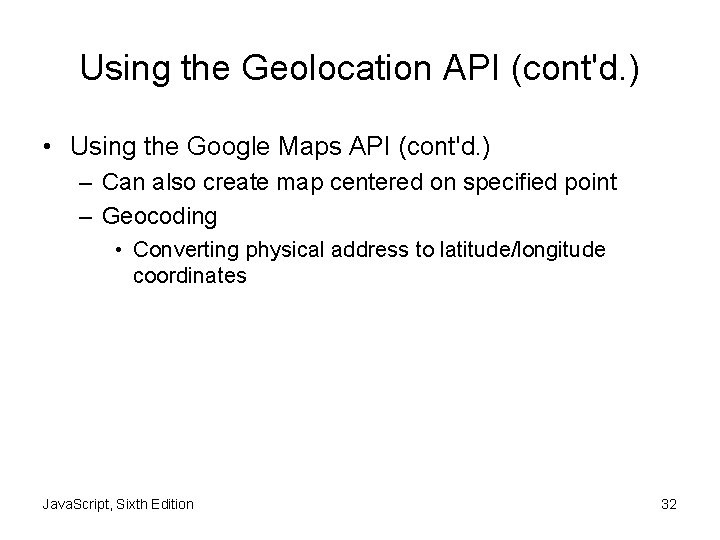 Using the Geolocation API (cont'd. ) • Using the Google Maps API (cont'd. )