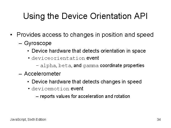 Using the Device Orientation API • Provides access to changes in position and speed