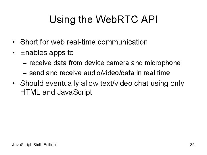 Using the Web. RTC API • Short for web real-time communication • Enables apps