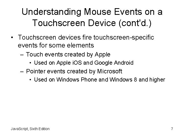 Understanding Mouse Events on a Touchscreen Device (cont'd. ) • Touchscreen devices fire touchscreen-specific