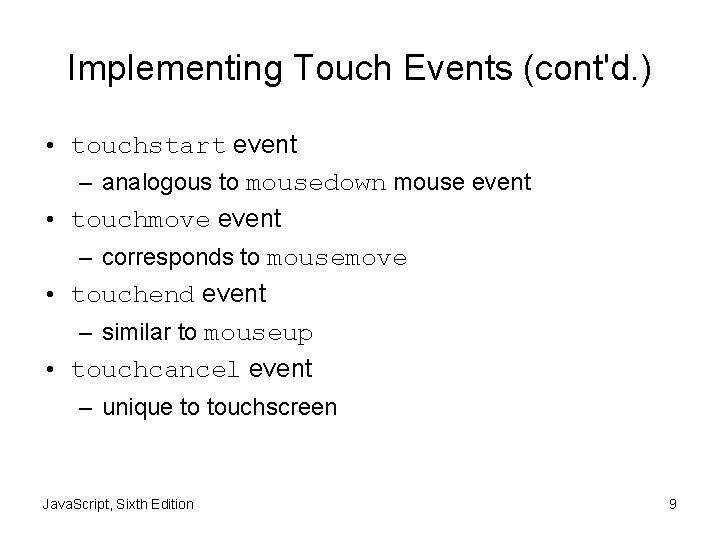 Implementing Touch Events (cont'd. ) • touchstart event – analogous to mousedown mouse event