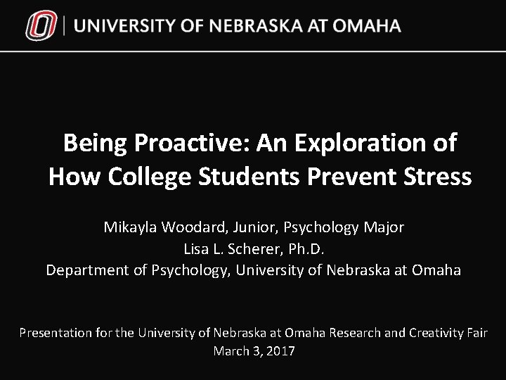 Being Proactive: An Exploration of How College Students Prevent Stress Mikayla Woodard, Junior, Psychology