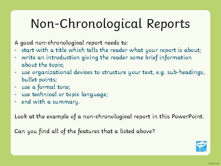 Non-Chronological Reports A good non-chronological report needs to: - start with a title which