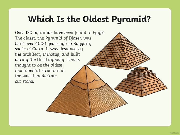 Which Is the Oldest Pyramid? Over 130 pyramids have been found in Egypt. The