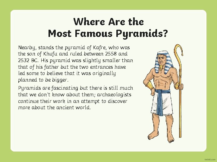 Where Are the Most Famous Pyramids? Nearby, stands the pyramid of Kafre, who was