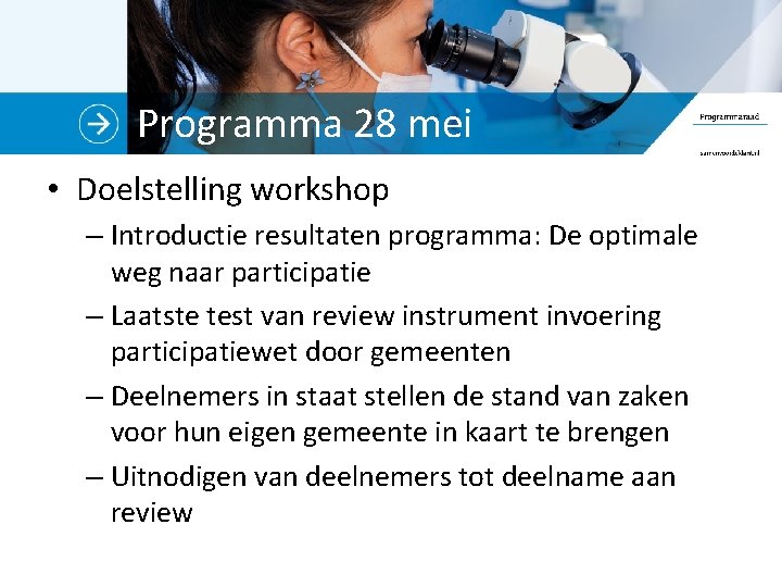 Programma 28 mei • Doelstelling workshop – Introductie resultaten programma: De optimale weg naar