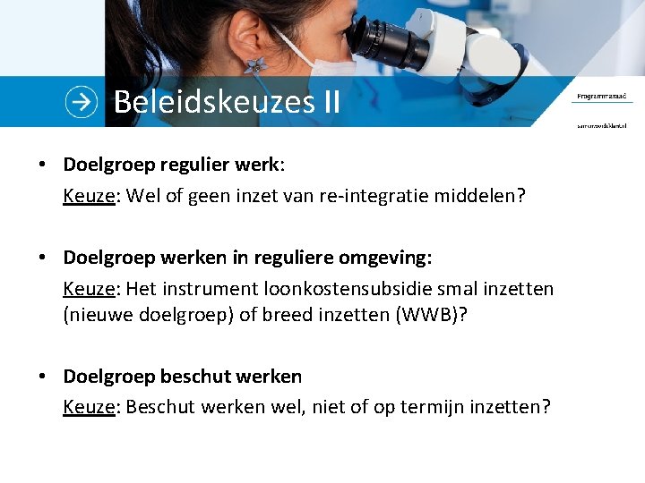 Beleidskeuzes II • Doelgroep regulier werk: Keuze: Wel of geen inzet van re-integratie middelen?