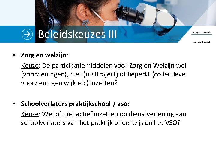 Beleidskeuzes III • Zorg en welzijn: Keuze: De participatiemiddelen voor Zorg en Welzijn wel