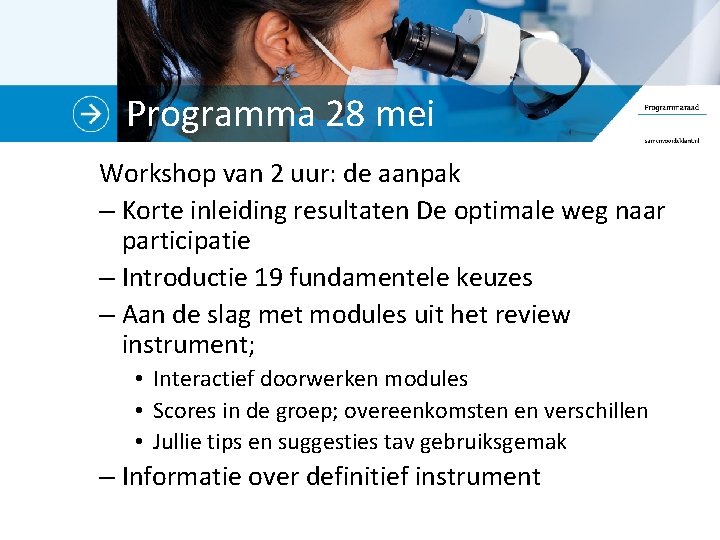 Programma 28 mei Workshop van 2 uur: de aanpak – Korte inleiding resultaten De