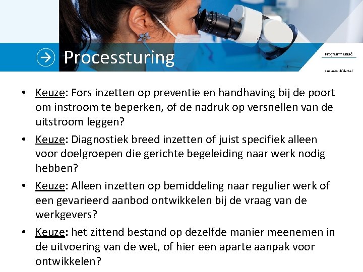 Processturing • Keuze: Fors inzetten op preventie en handhaving bij de poort om instroom