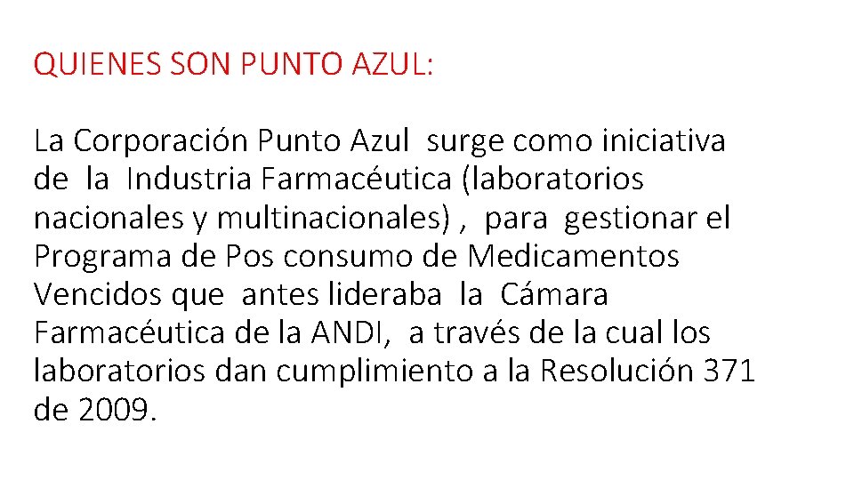 QUIENES SON PUNTO AZUL: La Corporación Punto Azul surge como iniciativa de la Industria