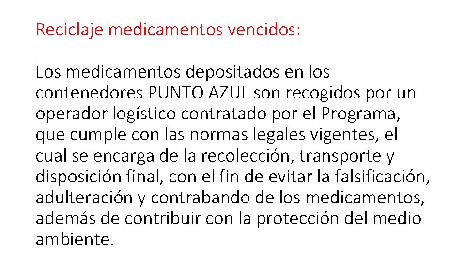 Reciclaje medicamentos vencidos: Los medicamentos depositados en los contenedores PUNTO AZUL son recogidos por
