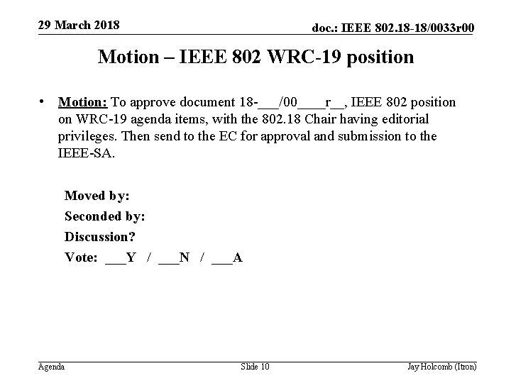 29 March 2018 doc. : IEEE 802. 18 -18/0033 r 00 Motion – IEEE