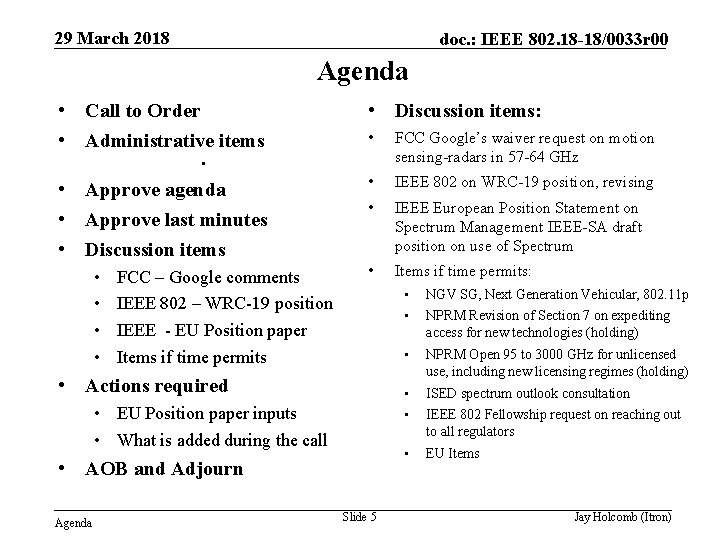 29 March 2018 doc. : IEEE 802. 18 -18/0033 r 00 Agenda • Discussion