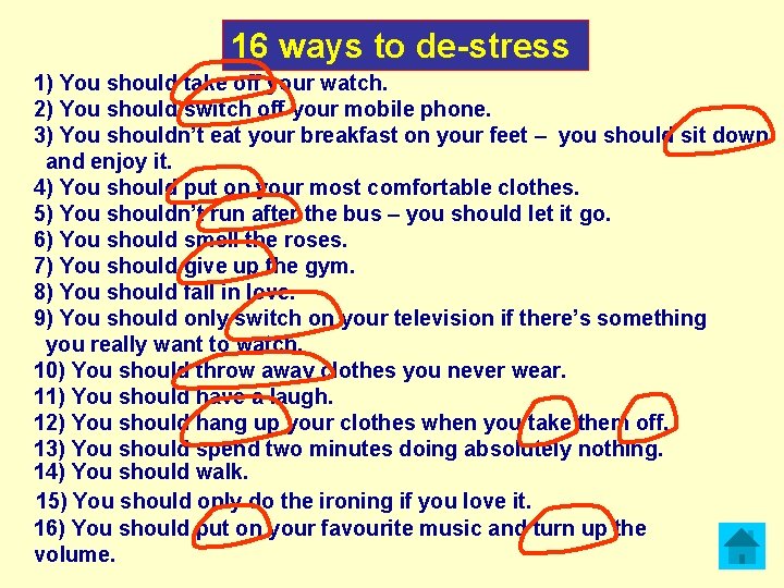 16 ways to de-stress 1) You should take off your watch. 2) You should