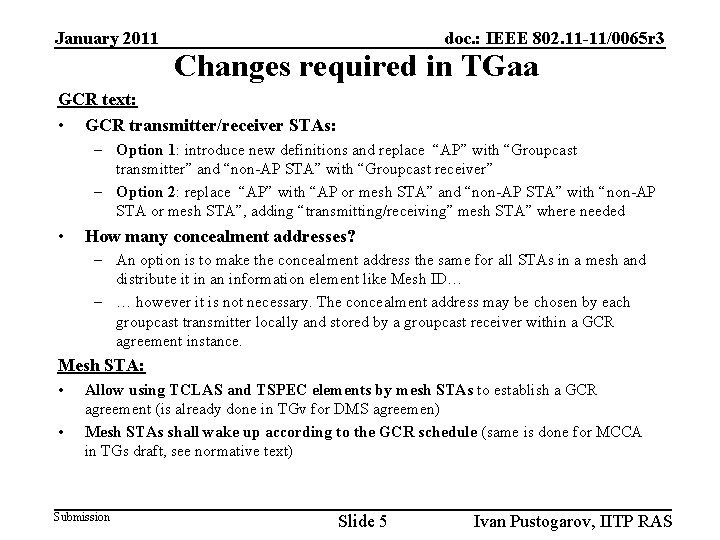 January 2011 doc. : IEEE 802. 11 -11/0065 r 3 Changes required in TGaa