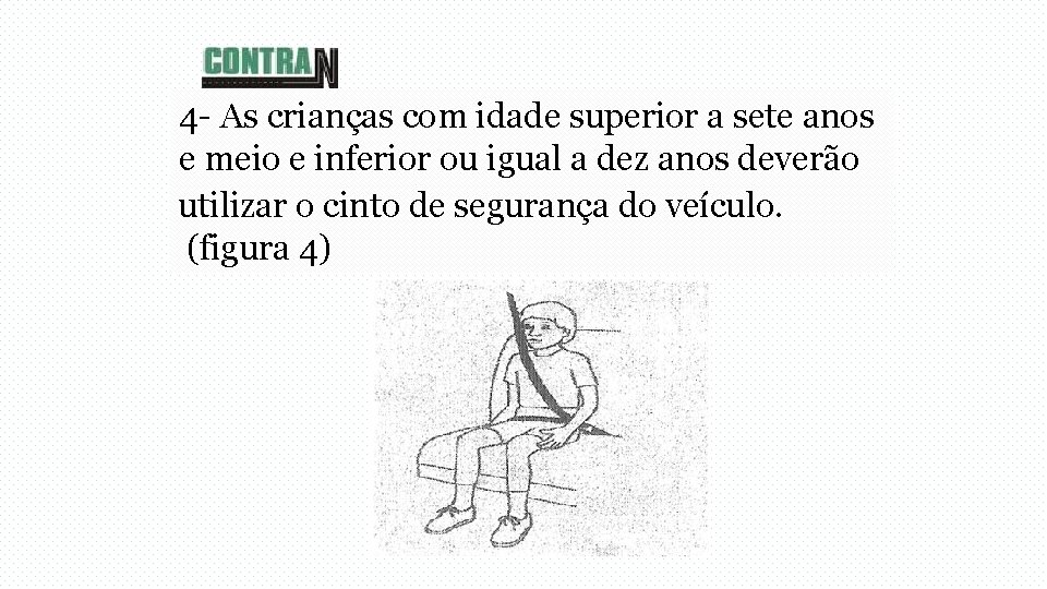 4 - As crianças com idade superior a sete anos e meio e inferior