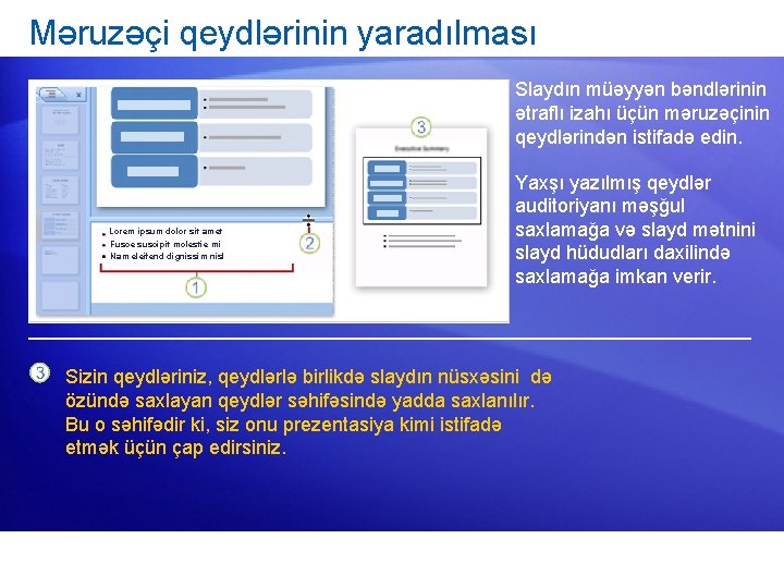 Məruzəçi qeydlərinin yaradılması Slaydın müəyyən bəndlərinin ətraflı izahı üçün məruzəçinin qeydlərindən istifadə edin. Lorem