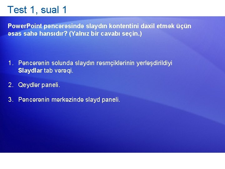 Test 1, sual 1 Power. Point pəncərəsində slaydın kontentini daxil etmək üçün əsas sahə