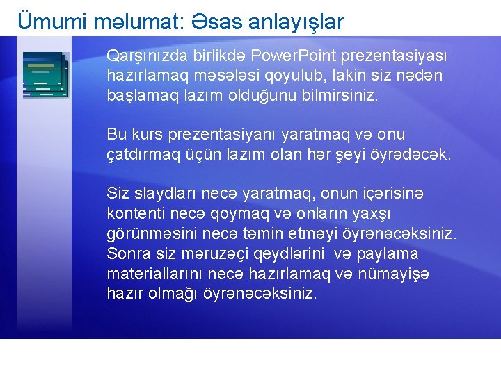 Ümumi məlumat: Əsas anlayışlar Qarşınızda birlikdə Power. Point prezentasiyası hazırlamaq məsələsi qoyulub, lakin siz