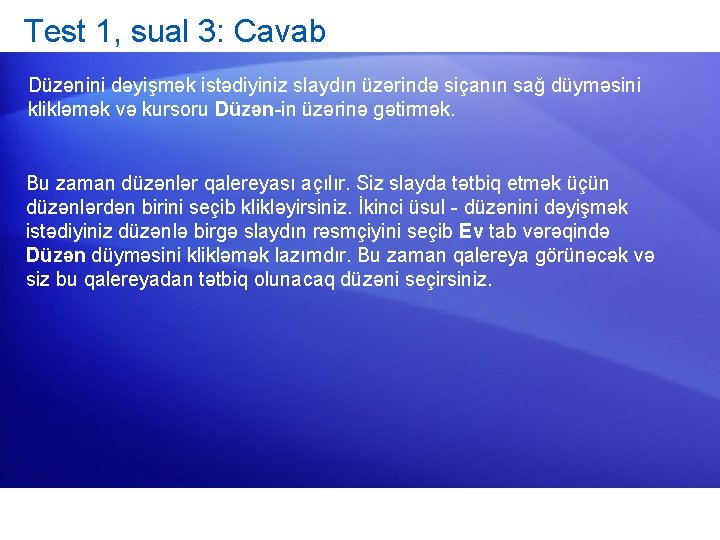 Test 1, sual 3: Cavab Düzənini dəyişmək istədiyiniz slaydın üzərində siçanın sağ düyməsini klikləmək