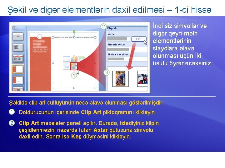 Şəkil və digər elementlərin daxil edilməsi – 1 -ci hissə Clip Art Axtar: Go