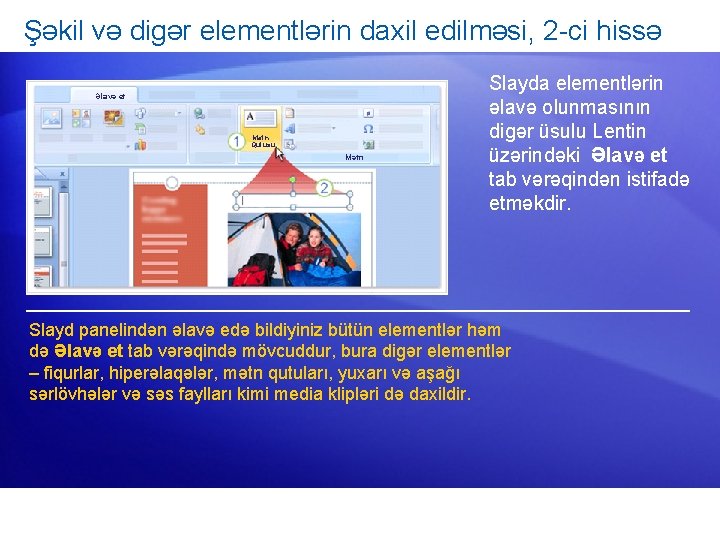 Şəkil və digər elementlərin daxil edilməsi, 2 -ci hissə Əlavə et Mətn Qutusu Mətn