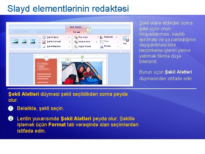 Slayd elementlərinin redaktəsi Şəkil Alətləri Format Şəkil Fiquru Önə Gətir Düzləndir Şəklin Sərhədi Arxaya