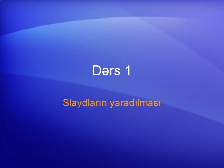 Dərs 1 Slaydların yaradılması 