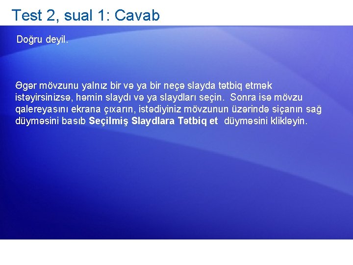 Test 2, sual 1: Cavab Doğru deyil. Əgər mövzunu yalnız bir və ya bir