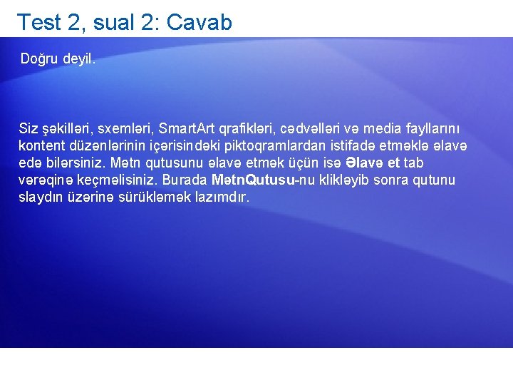 Test 2, sual 2: Cavab Doğru deyil. Siz şəkilləri, sxemləri, Smart. Art qrafikləri, cədvəlləri