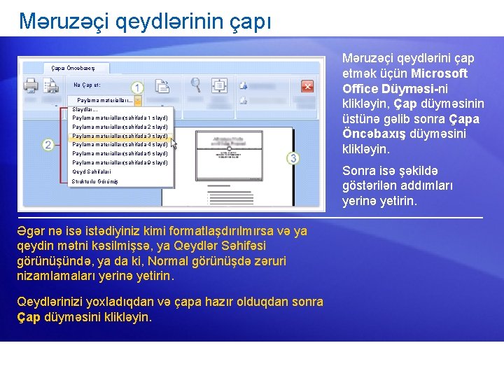 Məruzəçi qeydlərinin çapı Çapa Öncəbaxış Nə Çap et: Paylama materialları. . . Slaydlar. .