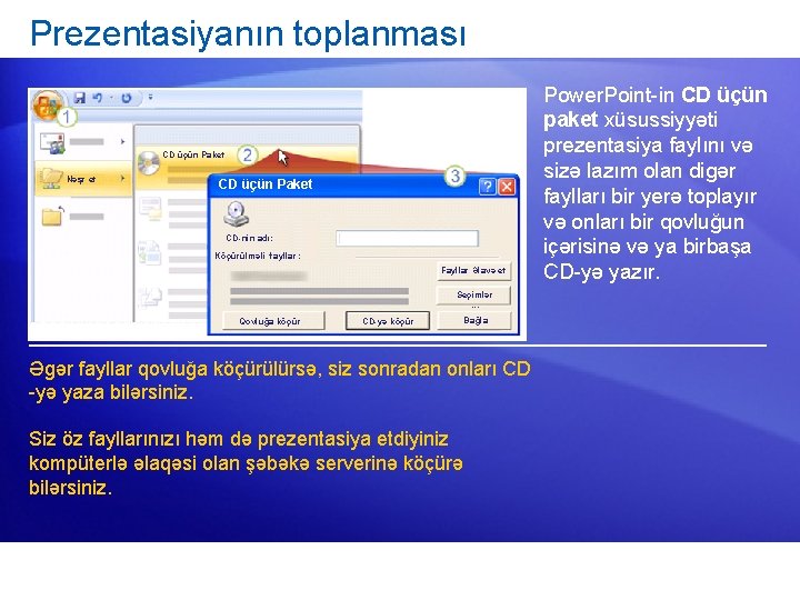 Prezentasiyanın toplanması CD üçün Paket Nəşr et CD üçün Paket CD-nin adı: Köçürülməli fayllar: