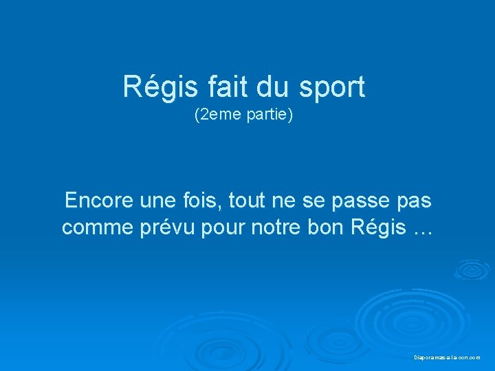 Régis fait du sport (2 eme partie) Encore une fois, tout ne se pas