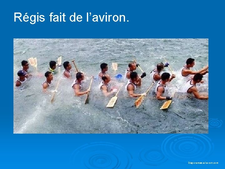 Régis fait de l’aviron. Diaporama PPS réalisé pour http: //www. diaporamas-a-la-con. com Diaporamas-a-la-con. com